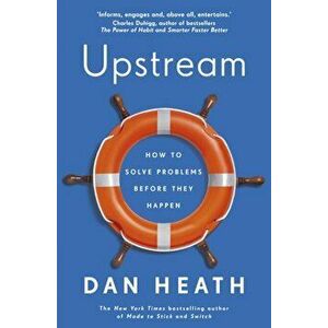 Upstream. How to solve problems before they happen, Paperback - Dan Heath imagine