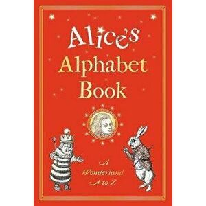 Alice's Alphabet Book. A Wonderland A to Z, Hardback - Michael Johnson imagine