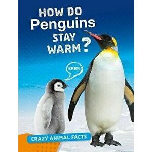 How Do Penguins Stay Warm?, Paperback - Nancy Furstinger imagine