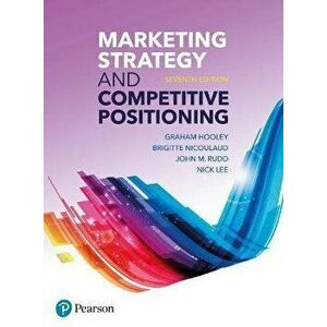 Marketing Strategy and Competitive Positioning, 7th Edition, Paperback - Nick Lee imagine