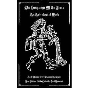 The Language of the Stars: An Astrological Work, Paperback - Tarl Warwick imagine