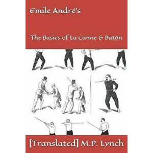 Emile Andr's: The Basics of La Canne & Batn, Paperback - [translated] M. P. Lynch imagine