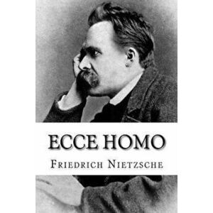 Ecce homo: Wie man wird, was man ist, Paperback - Friedrich Wilhelm Nietzsche imagine