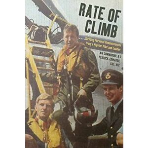 Rate of Climb. Thrilling Personal Reminiscences from a Fighter Pilot and Leader, Hardback - Air Commodore Rick Peacock-Edwards imagine