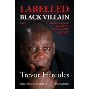 Labelled a Black Villain. and Understanding the Social Deprivation Mindset, Paperback - Trevor Hercules imagine