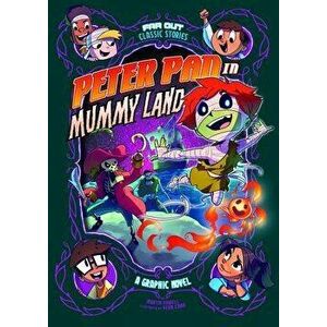 Peter Pan in Mummy Land: A Graphic Novel, Paperback - Benjamin Harper imagine