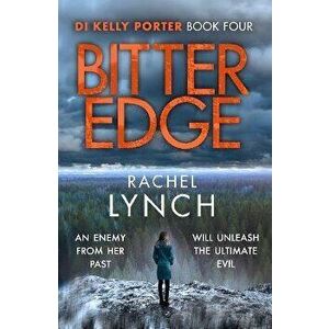 Bitter Edge. DI Kelly Porter Book Four, Paperback - Rachel Lynch imagine