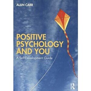 Positive Psychology and You. A Self-Development Guide, Paperback - Alan Carr imagine
