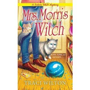 Mrs. Morris and the Witch, Paperback - Traci Wilton imagine