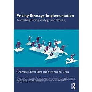 Pricing Strategy Implementation. Translating Pricing Strategy into Results, Paperback - Stephan M. Liozu imagine