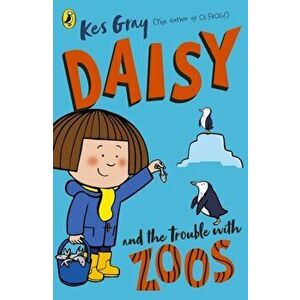 Daisy and the Trouble with Zoos, Paperback - Kes Gray imagine