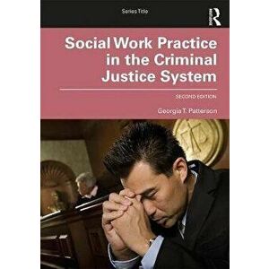 Social Work Practice in the Criminal Justice System, Paperback - George T. Patterson imagine
