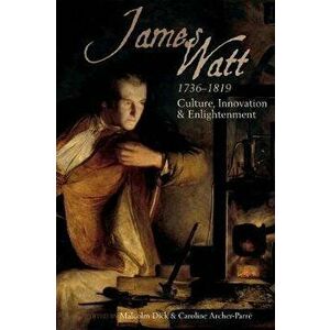 James Watt (1736-1819). Culture, Innovation and Enlightenment, Paperback - *** imagine