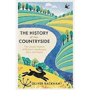 The History of the Countryside, Paperback - Oliver Rackham imagine
