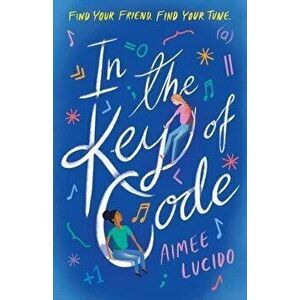 In the Key of Code, Paperback - Aimee Lucido imagine