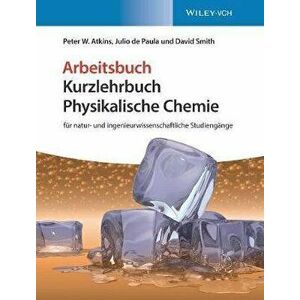 Physikalische Chemie. fur natur- und ingenieurwissenschaftliche Studiengange. Arbeitsbuch, Paperback - David Smith imagine