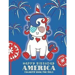 Happy Birthday America Coloring Book for Girls: A 4th of July Coloring Book for Girls, Paperback - Pink Crayon Coloring imagine