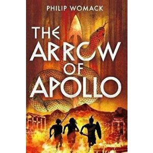 Arrow of Apollo, Paperback - Philip Womack imagine