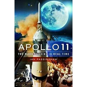 Apollo 11. The Moon Landing in Real Time, Paperback - Ian Passingham imagine