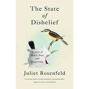 State of Disbelief. A story of death, love and forgetting, Hardback - Juliet Rosenfeld imagine