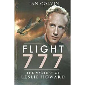 Flight 777. The Mystery of Leslie Howard, Paperback - Ian Colvin imagine