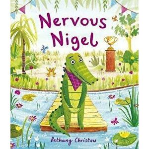 Nervous Nigel, Paperback - Bethany Christou imagine