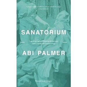 Sanatorium, Paperback - Abi Palmer imagine