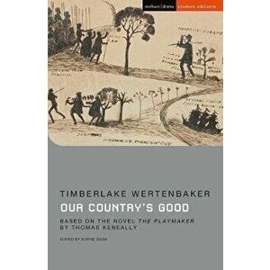 Our Country's Good. Based on the novel 'The Playmaker' by Thomas Keneally, Paperback - Timberlake Wertenbaker imagine