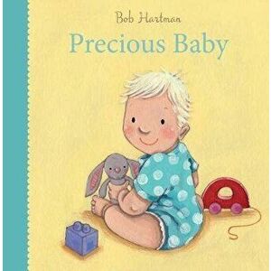 Precious Baby, Board book - Bob Hartman imagine