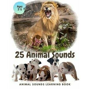 25 ANIMAL SOUNDS Learning Book: Noisy Baby Animal Book For Kids (My First Animal), Toddlers Touch and Feel Ages 3-5, Paperback - Laurel Queen imagine