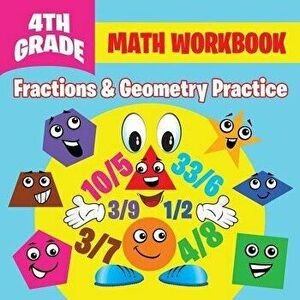 4th Grade Math Workbook: Fractions & Geometry Practice, Paperback - Baby Professor imagine