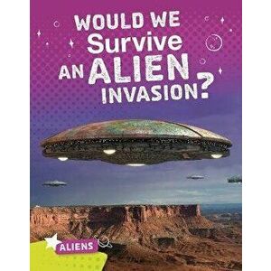 Would We Survive an Alien Invasion?, Hardback - Katie Chanez imagine