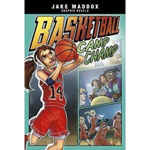 Basketball Camp Champ, Paperback - Jake Maddox imagine