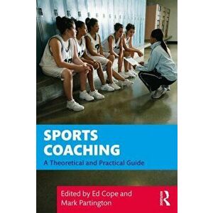 Sports Coaching. A Theoretical and Practical Guide, Paperback - *** imagine