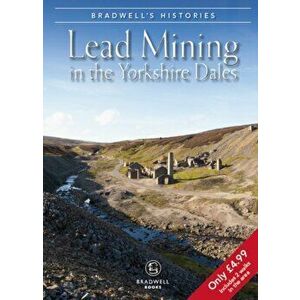 Bradwell's Images of Yorkshire Dales Lead Mining, Paperback - Mark Titterton imagine