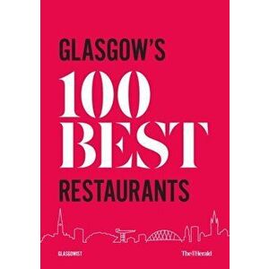 Glasgow's 100 Best Restaurants 2020, Paperback - Paul Trainer imagine