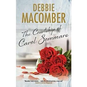 Courtship of Carol Sommars, Hardback - Debbie Macomber imagine