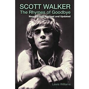 Scott Walker. The Rhymes of Goodbye, Paperback - Lewis Williams imagine