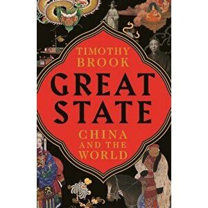Great State. China and the World, Hardback - Timothy Brook imagine