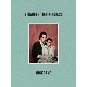 Stranger Than Kindness, Hardback - Nick Cave imagine