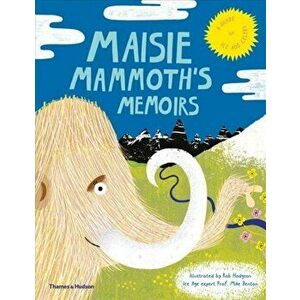 Maisie Mammoth's Memoirs. A Guide to Ice Age Celebs, Hardback - *** imagine