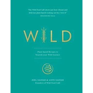 Wild. Plant-based Recipes to Nourish your Wild Essence, Hardback - *** imagine