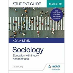 AQA A-level Sociology Student Guide 1: Education with theory and methods, Paperback - Dave O'Leary imagine