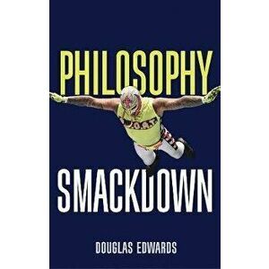 Philosophy Smackdown, Paperback - Douglas Edwards imagine
