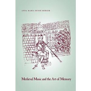 Medieval Music and the Art of Memory, Paperback - Anna Maria Busse Berger imagine