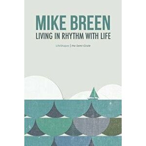 Living in Rhythm With Life, Paperback - Mike Breen imagine