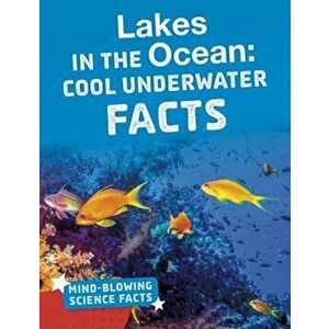 Lakes in the Ocean. Cool Underwater Facts, Paperback - Kimberly M. Hutmacher imagine