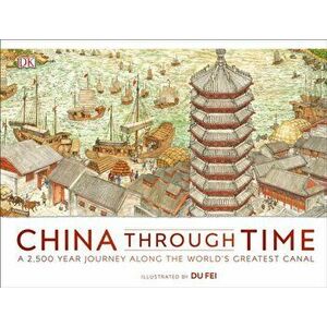 China Through Time. A 2, 500 Year Journey along the World's Greatest Canal, Hardback - *** imagine
