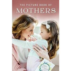 The Picture Book of Mothers: A Gift Book for Alzheimer's Patients and Seniors with Dementia, Paperback - Sunny Street Books imagine