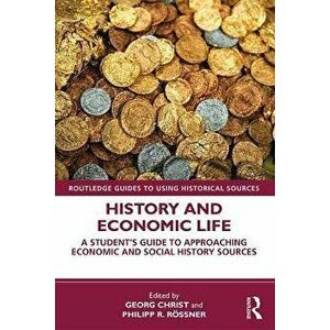 History and Economic Life. A Student's Guide to Approaching Economic and Social History Sources, Paperback - *** imagine